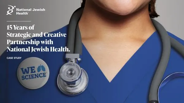 Case study cover: "15 Years of Strategic and Creative Partnership with National Jewish Health." A person in blue scrubs with a stethoscope and a WE SCIENCE pin.